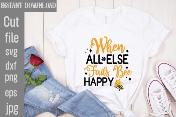 Download When All else Fails Bee Happy SVG Cut Fi - When all else fails bee happy svg Collection